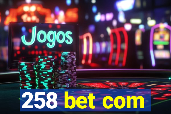 258 bet com